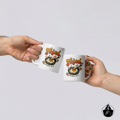 "Fried" mug
